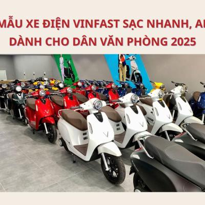 Top 8+ mẫu xe điện Vinfast sạc nhanh, an toàn dành cho dân văn phòng 2025